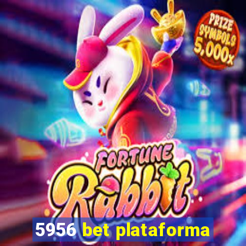 5956 bet plataforma